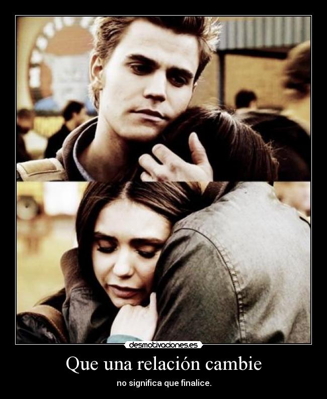 Que una relación cambie - no significa que finalice.