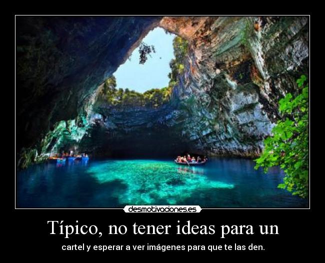 Típico, no tener ideas para un - cartel y esperar a ver imágenes para que te las den.