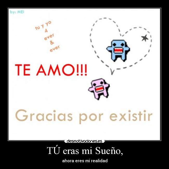 TÚ eras mi Sueño, - ahora eres mi realidad