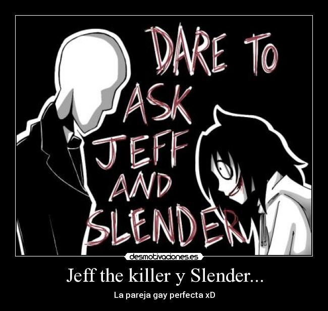 Jeff the killer y Slender... -