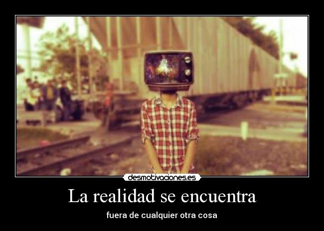 La realidad se encuentra - 