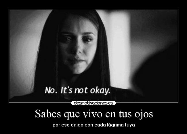 Sabes que vivo en tus ojos -