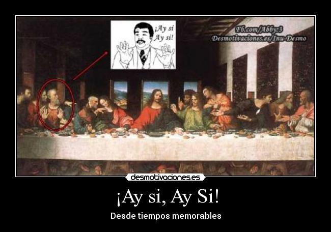 ¡Ay si, Ay Si! - Desde tiempos memorables