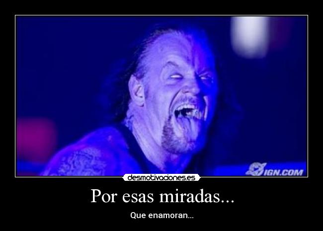 carteles miradas enamoran undertaker desmotivaciones