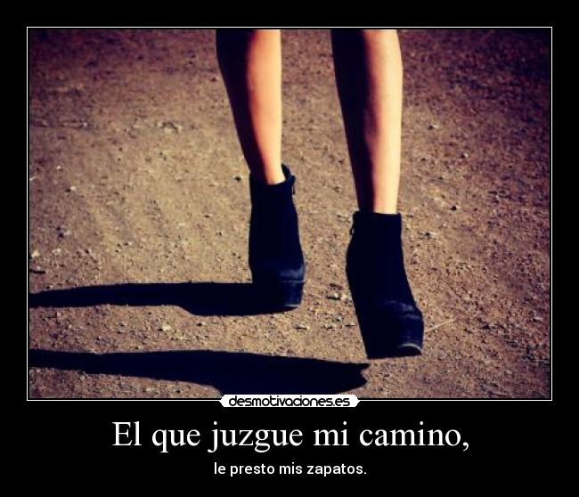 El que juzgue mi camino, -
