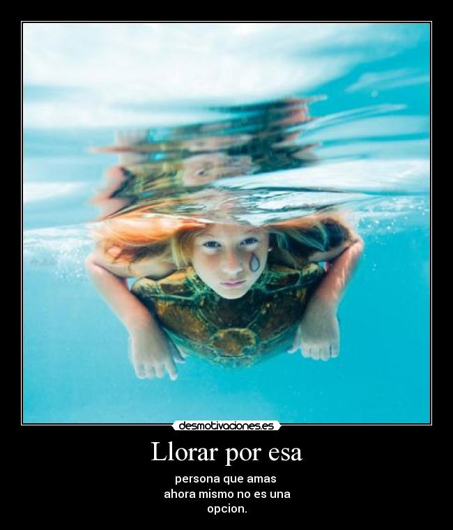 Llorar por esa -