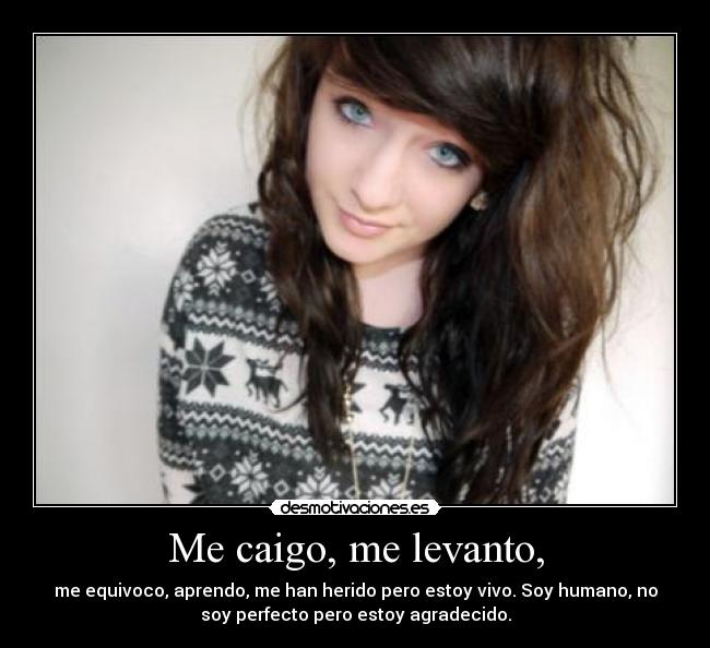 Me caigo, me levanto, -