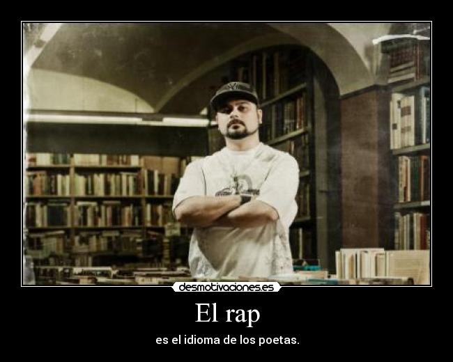 El rap - es el idioma de los poetas.