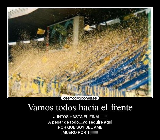 Vamos todos hacia el frente - JUNTOS HASTA EL FINAL!!!!!!!
A pesar de todo....yo seguire aqui
POR QUE SOY DEL AME
MUERO POR TI!!!!!!!!
