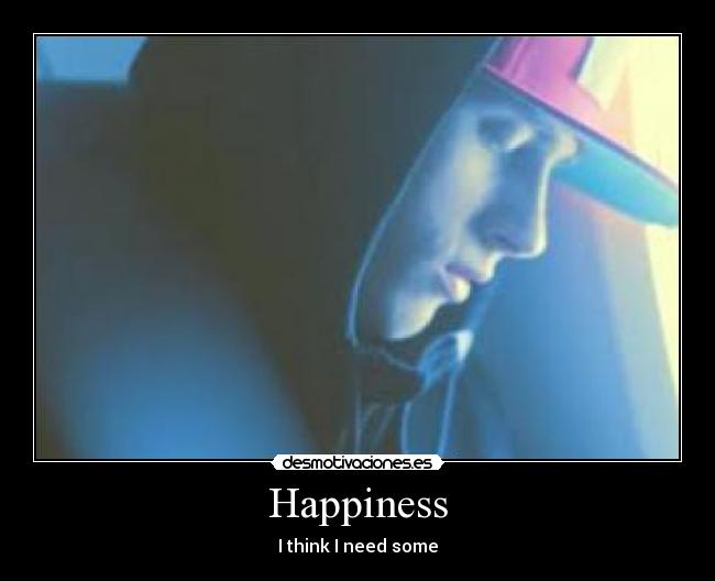 Happiness - I think I need some