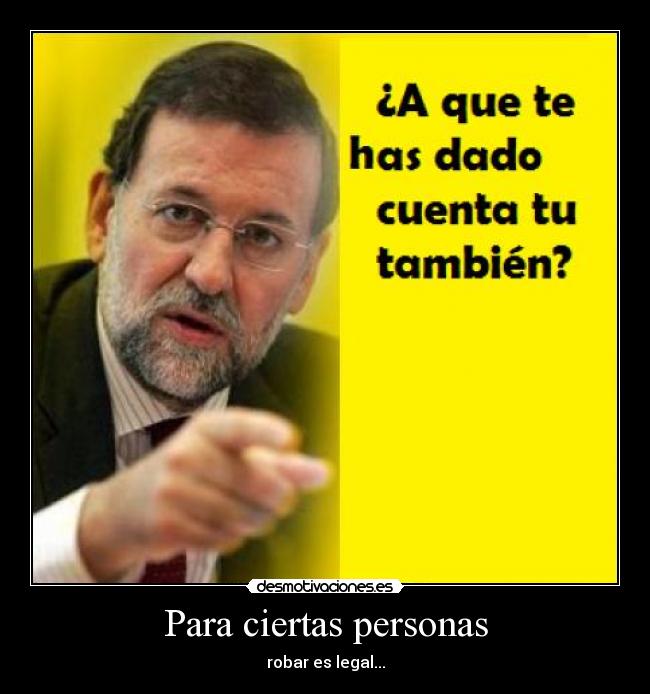 Para ciertas personas - robar es legal...