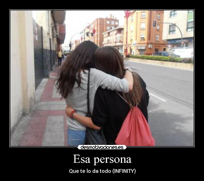 Esa persona - Que te lo da todo (INFINITY)