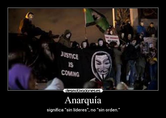 Anarquía - significa sin líderes, no sin orden.