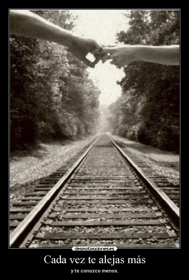 Cada vez te alejas más - 