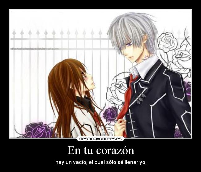 En tu corazón - hay un vacío, el cual sólo sé llenar yo.