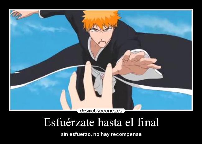 Esfuérzate hasta el final - sin esfuerzo, no hay recompensa