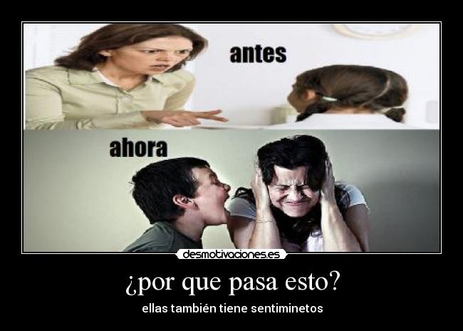 ¿por que pasa esto? - ellas también tiene sentiminetos