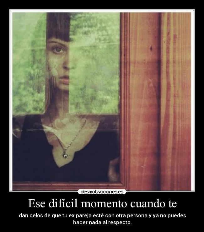 Ese difícil momento cuando te -
