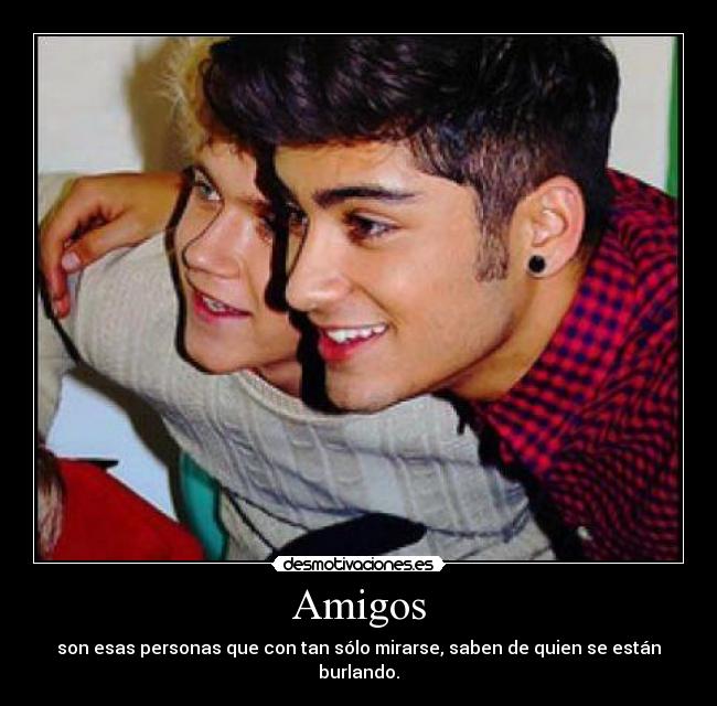 Amigos - son esas personas que con tan sólo mirarse, saben de quien se están burlando.
