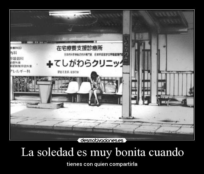 La soledad es muy bonita cuando - 