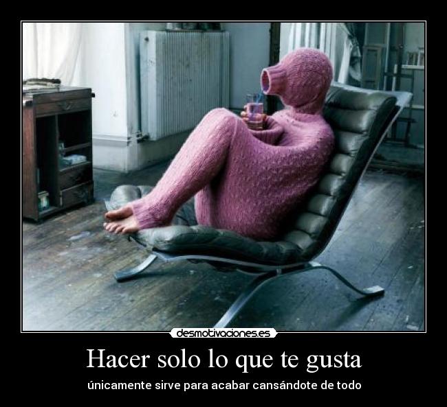 Hacer solo lo que te gusta -