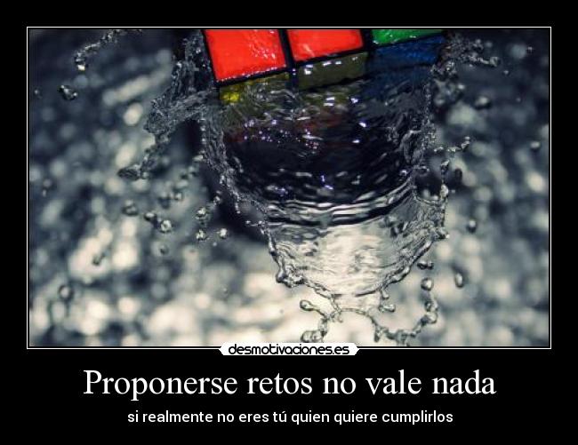 Proponerse retos no vale nada - si realmente no eres tú quien quiere cumplirlos