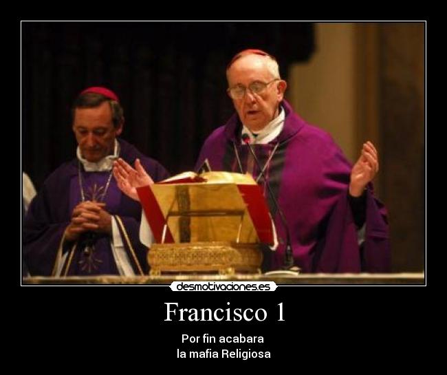 Francisco 1 - Por fin acabara
la mafia Religiosa