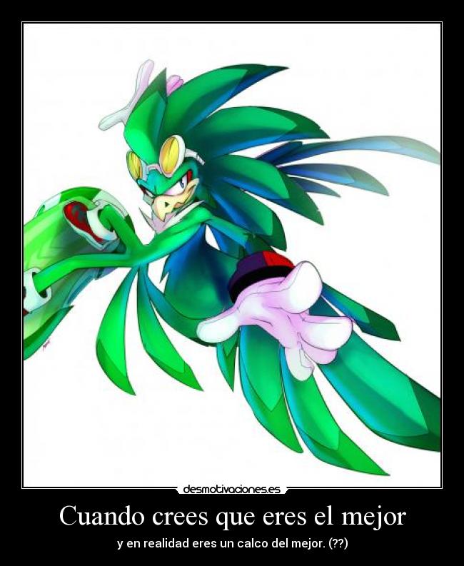 Cuando crees que eres el mejor - y en realidad eres un calco del mejor. (??)