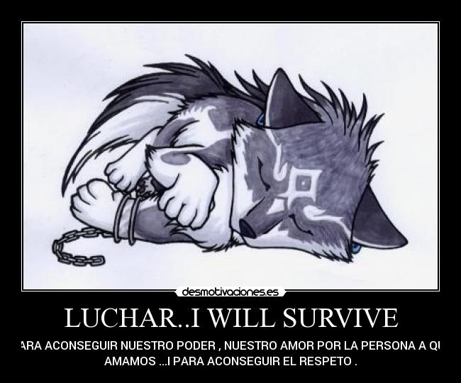 LUCHAR..I WILL SURVIVE -