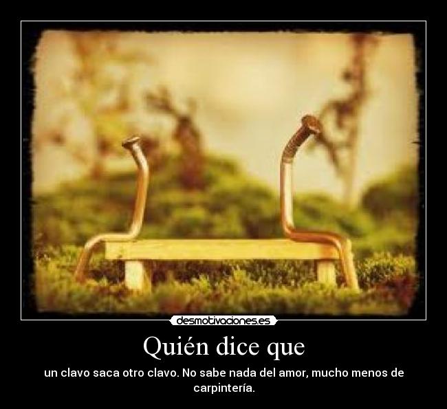 carteles clavo saca otro clavo desmotivaciones