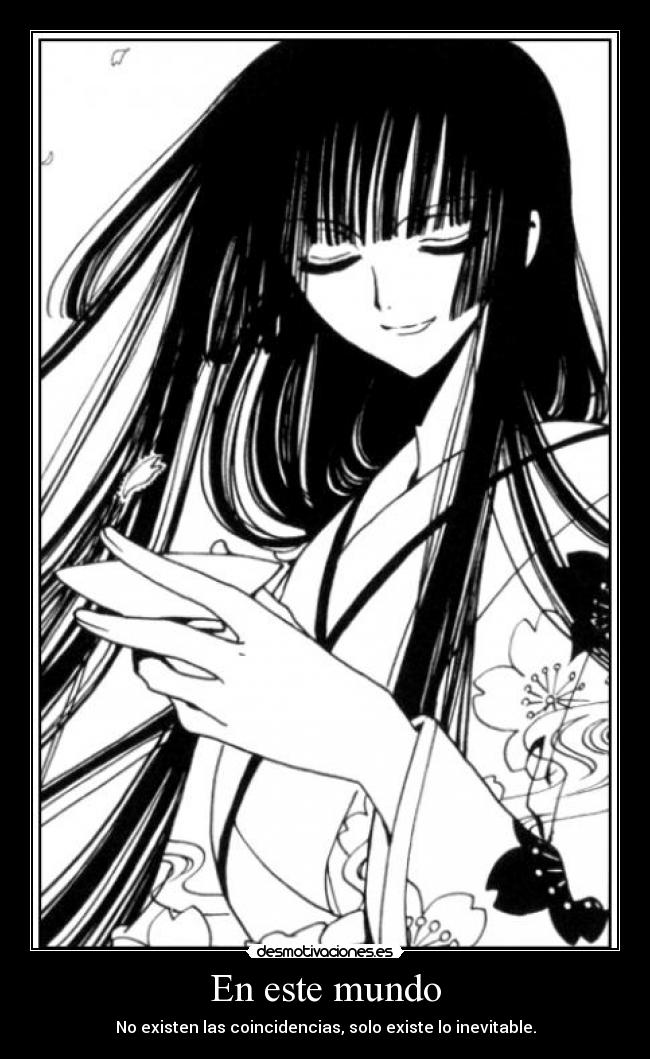 En este mundo - No existen las coincidencias, solo existe lo inevitable.
