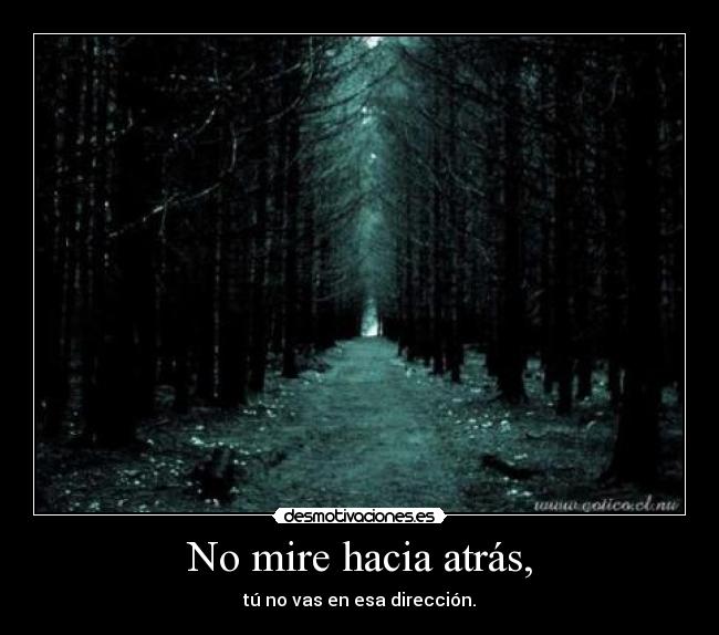 No mire hacia atrás, -