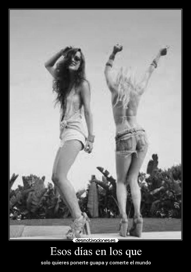 Esos días en los que - solo quieres ponerte guapa y comerte el mundo