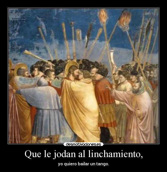 Que le jodan al linchamiento, - 