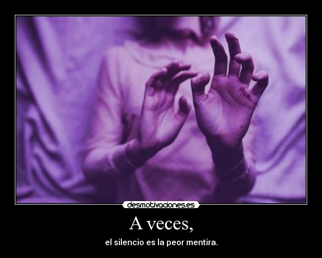 A veces, -