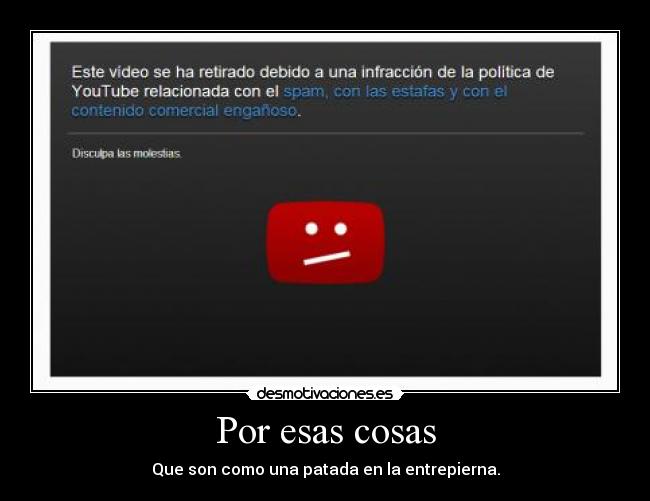 Por esas cosas - Que son como una patada en la entrepierna.