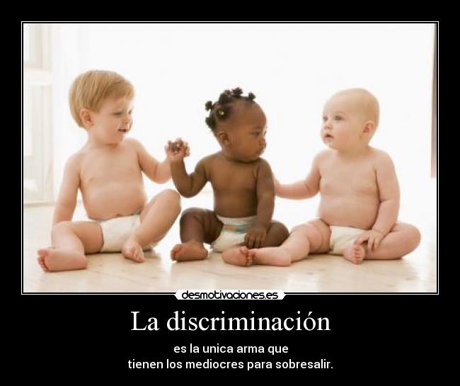 La discriminación -