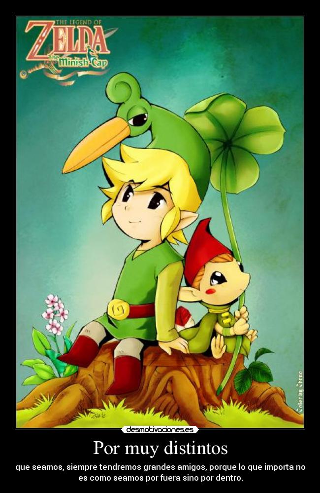 Por muy distintos - que seamos, siempre tendremos grandes amigos, porque lo que importa no
es como seamos por fuera sino por dentro.