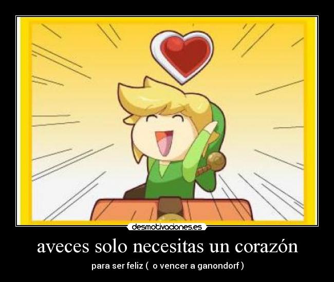 aveces solo necesitas un corazón - para ser feliz ( o vencer a ganondorf )