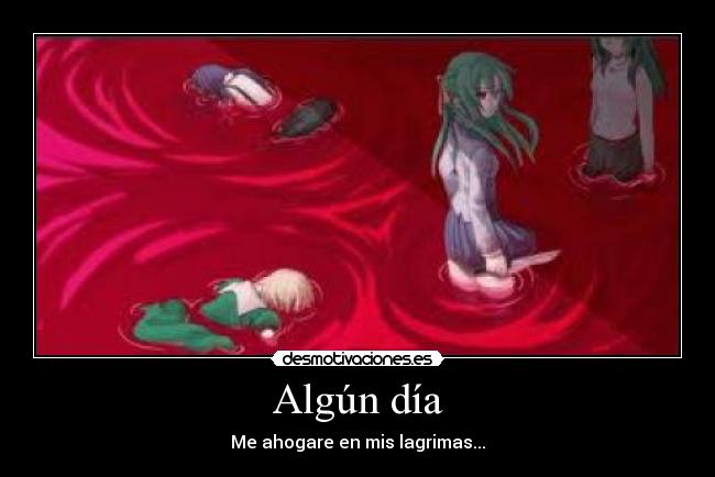 Algún día - Me ahogare en mis lagrimas...