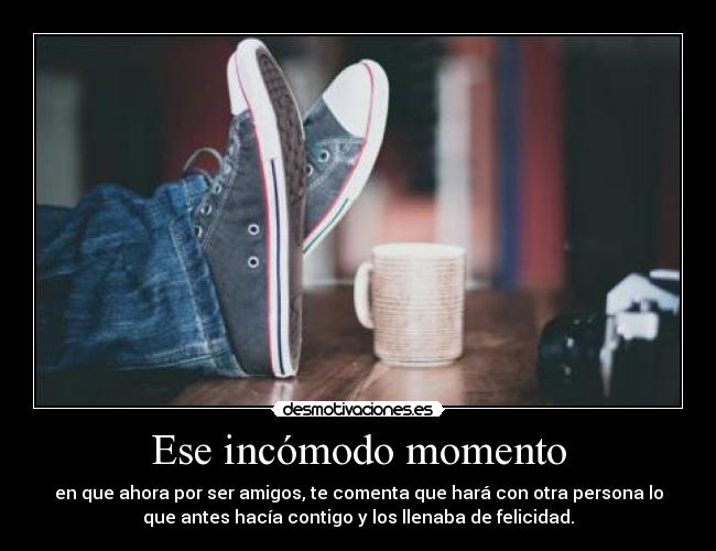 Ese incómodo momento -