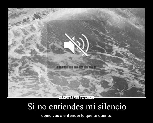 Si no entiendes mi silencio -