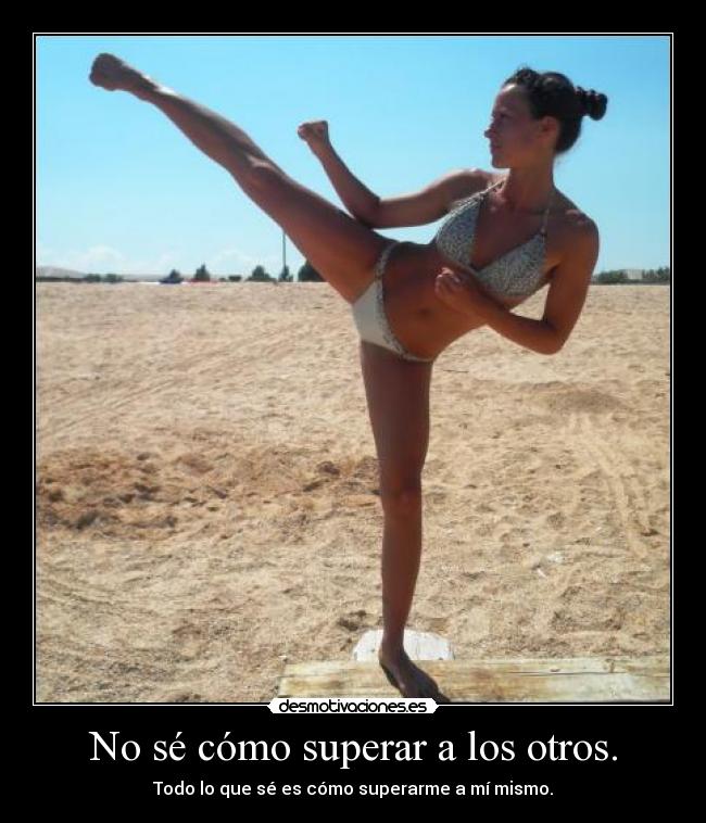 No sé cómo superar a los otros. - 