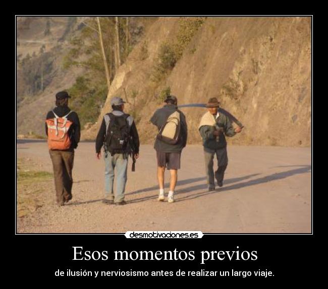 Esos momentos previos - de ilusión y nerviosismo antes de realizar un largo viaje.