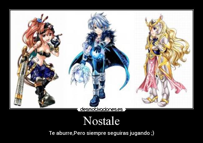 Nostale - Te aburre,Pero siempre seguiras jugando ;)
