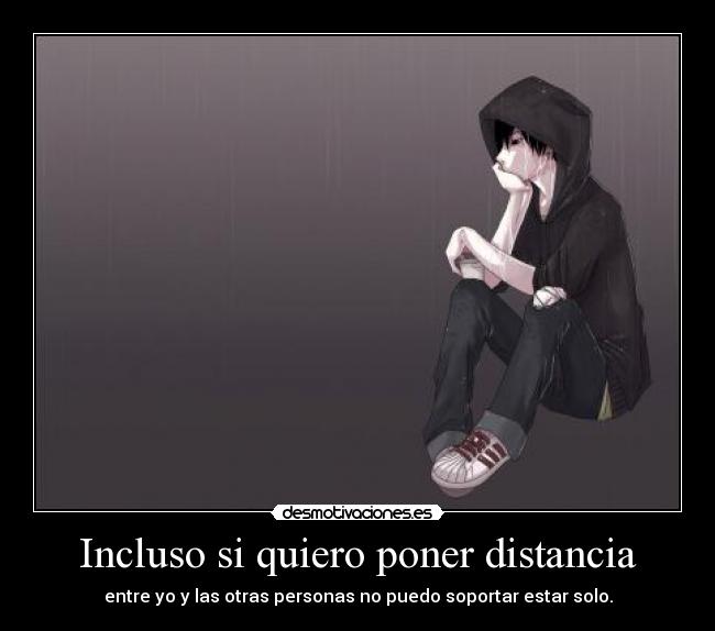 Incluso si quiero poner distancia -