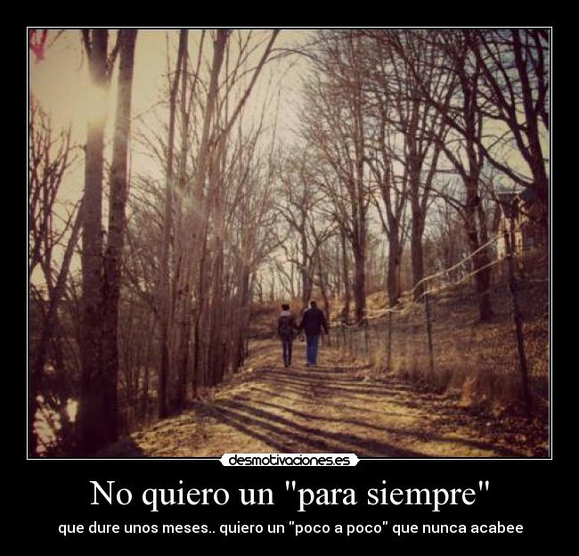No quiero un para siempre -