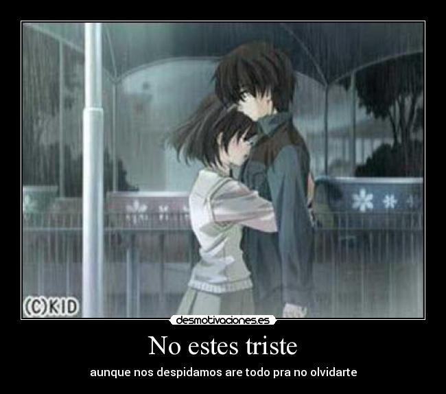 No estes triste - aunque nos despidamos are todo pra no olvidarte