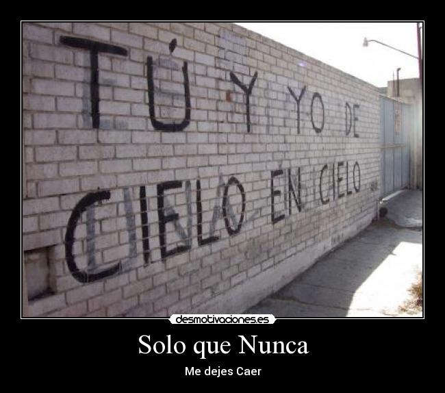 Solo que Nunca - Me dejes Caer