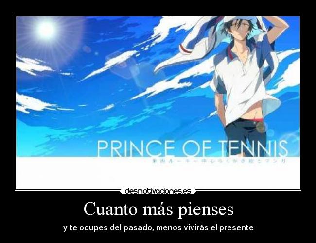 Cuanto más pienses - y te ocupes del pasado, menos vivirás el presente